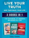 Live Your Truth and Take Back Your Life (3 books in 1)