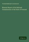 Biennial Report of the Railroad Commissioner of the State of Vermont