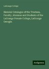 Biennial Catalogue of the Trustees, Faculty, Alumnae and Students of the LaGrange Female College, LaGrange Georgia.