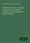 Explanation of sheet 31. Stirling (southern part). Lanarkshire (northern part). Linlithgowshire (western borders)