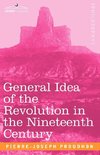 Proudhon, P: General Idea of the Revolution in the Nineteent