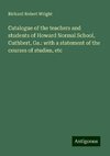 Catalogue of the teachers and students of Howard Normal School, Cuthbert, Ga.: with a statement of the courses of studies, etc