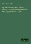 By-laws and rules of the Ottawa Rowing Club: with list of members for 1878, organized June 17, 1878