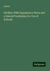 Catiline: With Explanatory Notes and a Special Vocabulary for Use of Schools