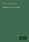 Cabbages: how to grow them