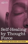 Atkinson, W: Self-Healing by Thought Force