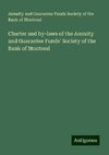 Charter and by-laws of the Annuity and Guarantee Funds' Society of the Bank of Montreal