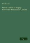 Clinical Lectures on Surgery: Delivered at the Hospital of L Charité