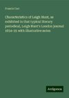 Characteristics of Leigh Hunt, as exhibited in that typical literary periodical, Leigh Hunt's London journal 1834-35 with illustrative notes