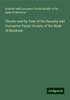 Charter and by-laws of the Annuity and Guarantee Funds' Society of the Bank of Montreal