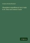 Champlain's expedition of 1615: reply to Dr. Shea and General Clarke