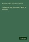 Christianity and Humanity: A Series of Sermons