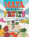 Maya and the Riotous Fruits