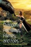 Changeful Pathways, Friends, and Foes