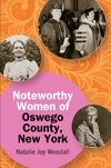 Noteworthy Women of Oswego County, New York