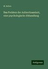 Das Problem der Aufmerksamkeit, eine psychologische Abhandlung