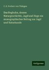 Das Reghuhn, dessen Naturgeschichte, Jagd und Hege ein monographischer Beitrag zur Jagd und Naturkunde