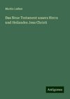 Das Neue Testament unsers Herrn und Heilandes Jesu Christi