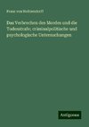 Das Verbrechen des Mordes und die Todesstrafe; criminalpolitische und psychologische Untersuchungen