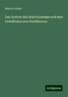 Das System des Manichaeismu und sein Verhältniss zum Buddhismus