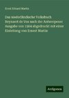 Das niederländische Volksbuch Reynaert de Vos nach der Antwerpener Ausgabe von 1564 abgedruckt mit einer Einleitung von Ernest Martin