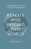 Reality and Beyond This World, A Beginner's Guide to Self-Actualisation