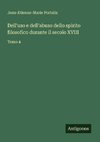 Dell'uso e dell'abuso dello spirito filosofico durante il secolo XVIII