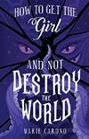 How to Get the Girl (And Not Destroy the World)