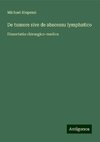 De tumore sive de abscessu lymphatico