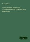 Councils and ecclesiastical documents relating to Great Britain and Ireland