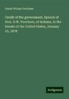 Credit of the government. Speech of Hon. D.W. Voorhees, of Indiana, in the Senate of the United States, January 15, 1878