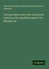 Correspondence and other documents relative to the expedition against Tini Macomo, &c