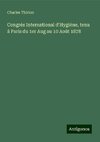 Congrès International d'Hygiène, tenu á Paris du 1er Aug au 10 Août 1878