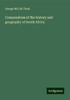 Compendium of the history and geography of South Africa