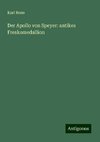 Der Apollo von Speyer: antikes Freskomedallion