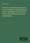 Der Führer des Baumwollenspinners in den Grundsätzen der Manipulation und den wichtigsten Daten aus dem Gebiete der Arithmetik, Geometrie und Mechanik