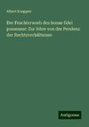 Der Fruchterwerb des bonae fidei possessor: Zur lehre von der Pendenz der Rechtsverhältnisse