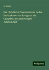 Der christliche Communismus in den Reductionen von Paraguay: ein Culturbild aus dem vorigen Jahrhundert