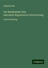 Der Bundesstaat: Eine historisch-dogmatische Untersuchung