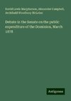 Debate in the Senate on the public expenditure of the Dominion, March 1878