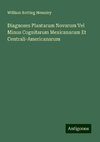 Diagnoses Plantarum Novarum Vel Minus Cognitarum Mexicanarum Et Centrali-Americanarum