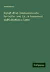 Report of the Commissioners to Revise the Laws for the Assessment and Collection of Taxes