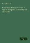 Decisions of the Supreme Court on appeals from police courts and courts of requests