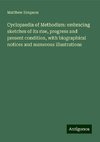 Cyclopaedia of Methodism: embracing sketches of its rise, progress and present condition, with biographical notices and numerous illustrations