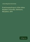 Fourth annual report of the Johns Hopkins University, Baltimore, Maryland, 1879