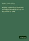 Foreign Work and English Wages Considered with Reference to the Depression of Trade