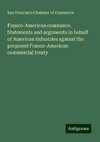 Franco-American commerce. Statements and arguments in behalf of American industries against the proposed Franco-American commercial treaty