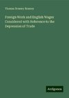 Foreign Work and English Wages Considered with Reference to the Depression of Trade