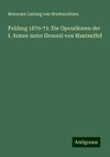 Feldzug 1870-71: Die Operationen der I. Armee unter General von Manteuffel
