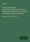 Sitzungsberichte der philosophisch-philologischen und historischen Classe der k.b. Akademie der Wissenschaften zu München